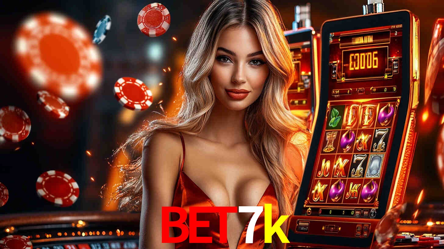 bet7k: Jogos de Caça-Níqueis-Altas Recompensas, Roleta-Velocidade, Blackjack-Desafios Máximos